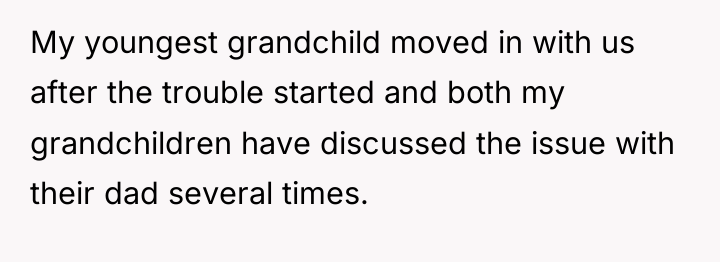 My youngest grandchild moved in with us after the trouble...