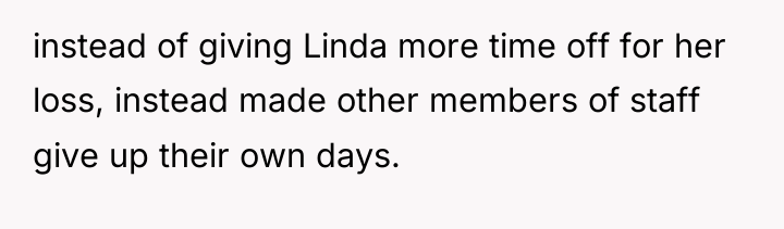 instead of giving Linda more time off for her loss,...