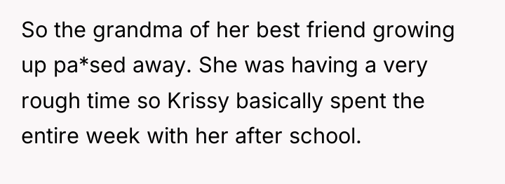 So the grandma of her best friend growing up pa*sed...