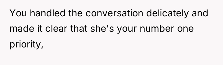 You handled the conversation delicately and made it clear that...