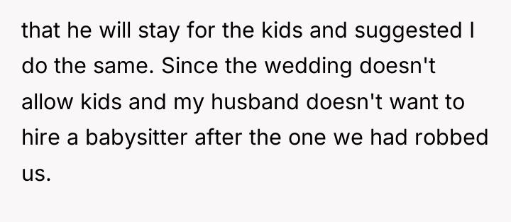that he will stay for the kids and suggested I...
