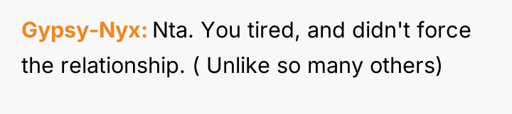 Gypsy-Nyx Nta. You tired, and didn't force the relationship. (...