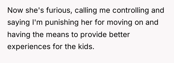 Now she's furious, calling me controlling and saying I'm punishing...