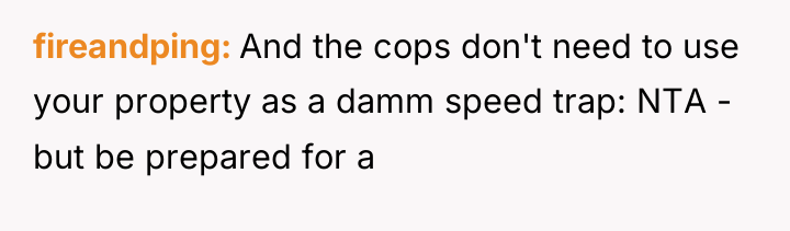 fireandping And the cops don't need to use your property...
