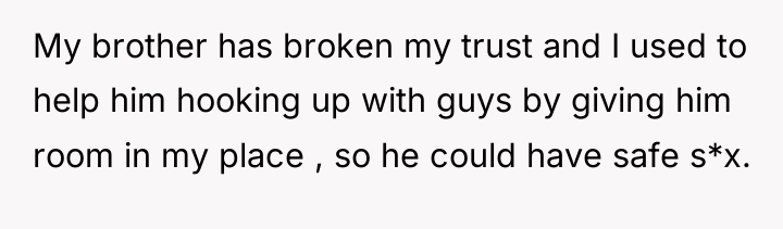 My brother has broken my trust and I used to...