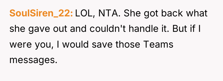 SoulSiren_22 LOL, NTA. She got back what she gave out...