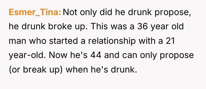 Esmer_Tina Not only did he drunk propose, he drunk broke...