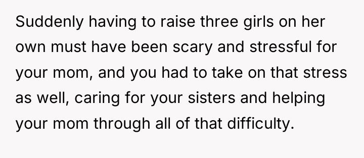 Suddenly having to raise three girls on her own must...
