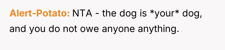 Alert-Potato NTA - the dog is *your* dog, and you...