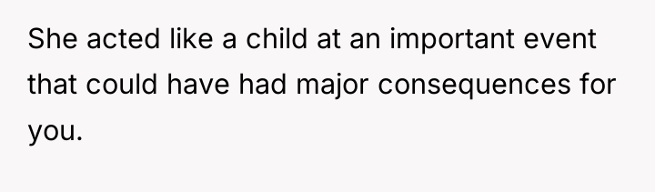 She acted like a child at an important event that...