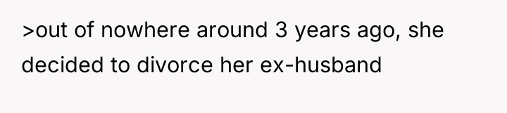 >out of nowhere around 3 years ago, she decided to...