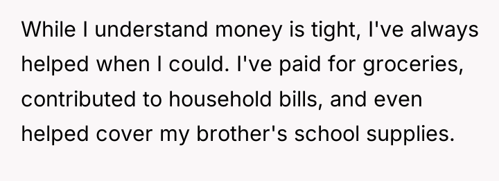 While I understand money is tight, I've always helped when...