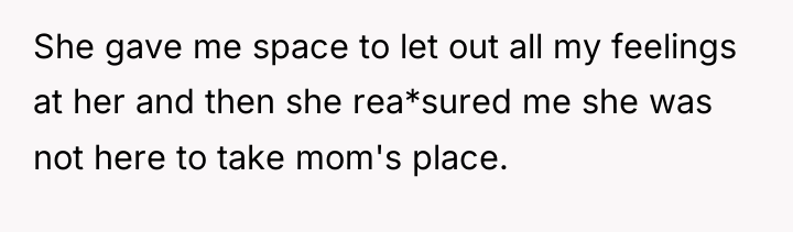 She gave me space to let out all my feelings...