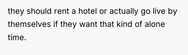 they should rent a hotel or actually go live by...