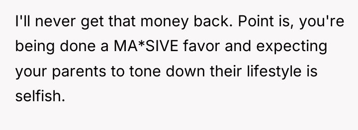 I'll never get that money back. Point is, you're being...