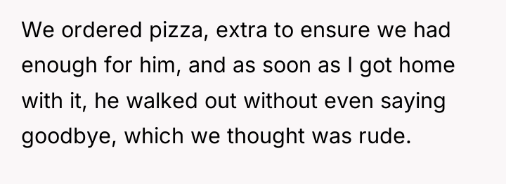 We ordered pizza, extra to ensure we had enough for...