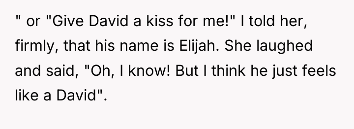 " or "Give David a kiss for me!" I told...