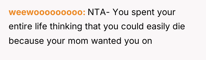 weewooooooooo NTA- You spent your entire life thinking that you...