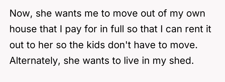 Now, she wants me to move out of my own...