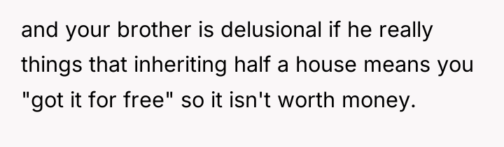 and your brother is delusional if he really things that...