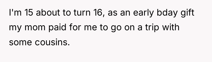 I'm 15 about to turn 16, as an early bday...