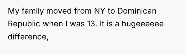 My family moved from NY to Dominican Republic when I...