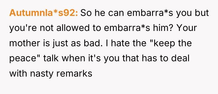 Autumnla*s92 So he can embarra*s you but you're not allowed...