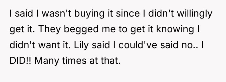 I said I wasn't buying it since I didn't willingly...