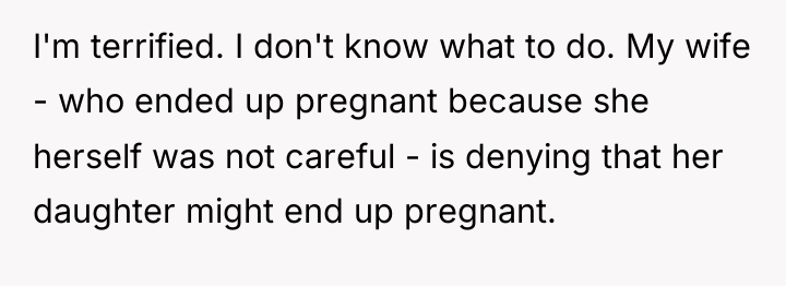 I'm terrified. I don't know what to do. My wife...