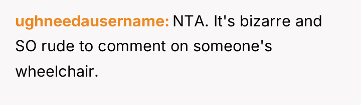ughneedausername NTA. It's bizarre and SO rude to comment on...