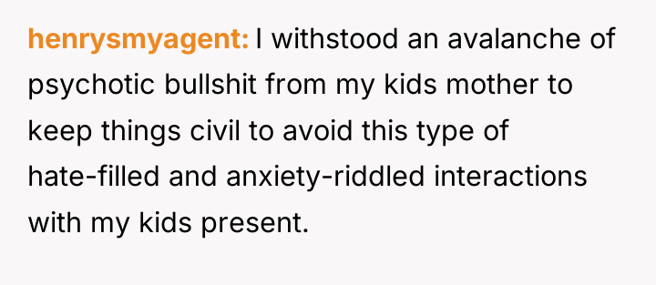 henrysmyagent I withstood an avalanche of psychotic bullshit from my...