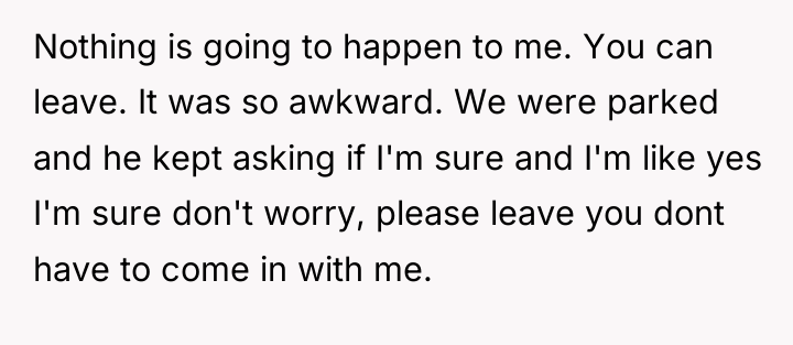 Nothing is going to happen to me. You can leave....