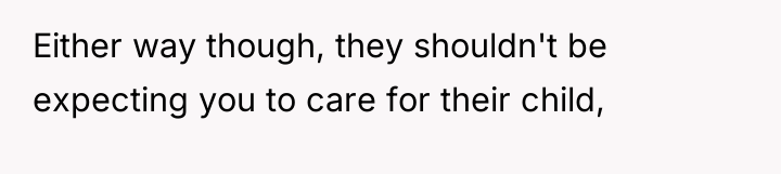 Either way though, they shouldn't be expecting you to care...