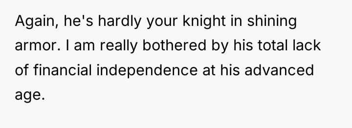 Again, he's hardly your knight in shining armor. I am...