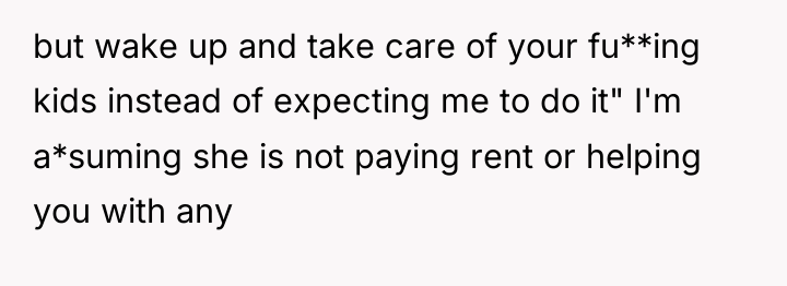 but wake up and take care of your fu**ing kids...