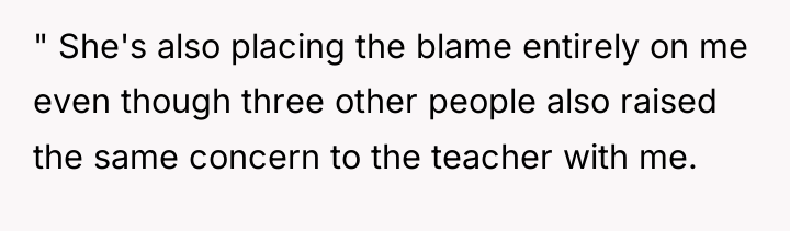 " She's also placing the blame entirely on me even...