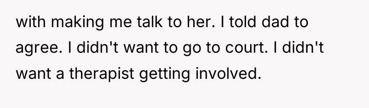 with making me talk to her. I told dad to...