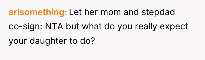 arisomething Let her mom and stepdad co-sign: NTA but what...