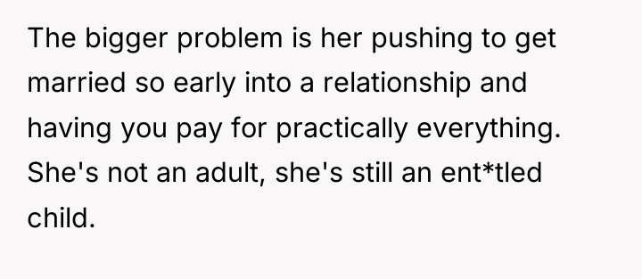 The bigger problem is her pushing to get married so...