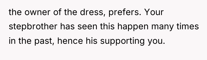 the owner of the dress, prefers. Your stepbrother has seen...