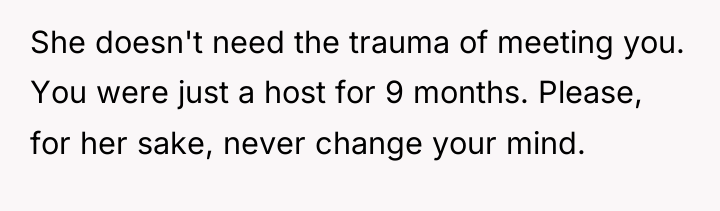She doesn't need the trauma of meeting you. You were...