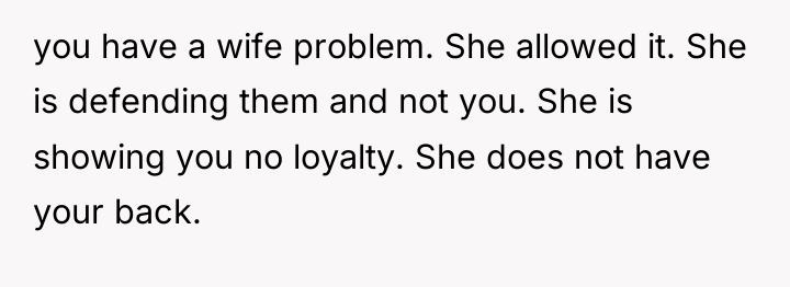 you have a wife problem. She allowed it. She is...