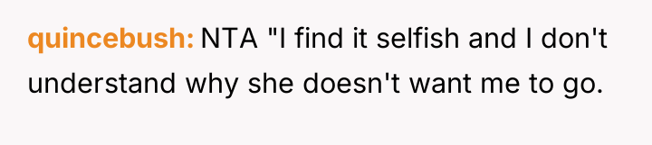 quincebush NTA "I find it selfish and I don't understand...