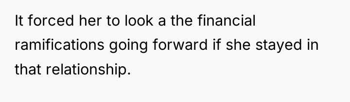 It forced her to look a the financial ramifications going...