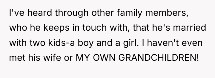 I've heard through other family members, who he keeps in...