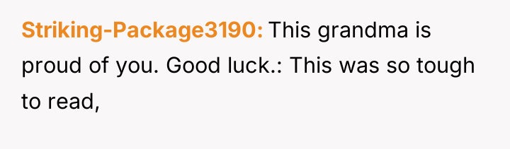 Striking-Package3190 This grandma is proud of you. Good luck.: This...