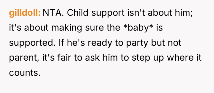gilldoll NTA. Child support isn't about him; it's about making...