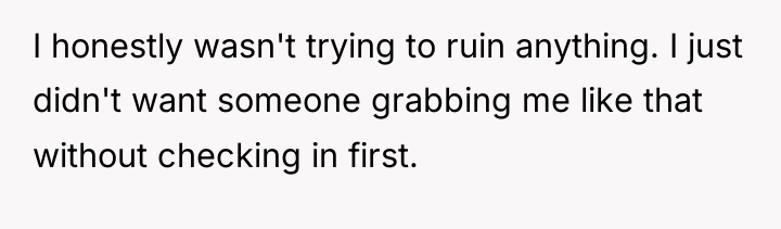 I honestly wasn't trying to ruin anything. I just didn't...
