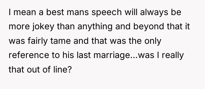 I mean a best mans speech will always be more...