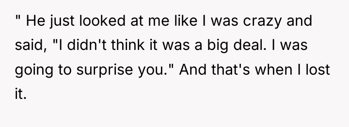 " He just looked at me like I was crazy...